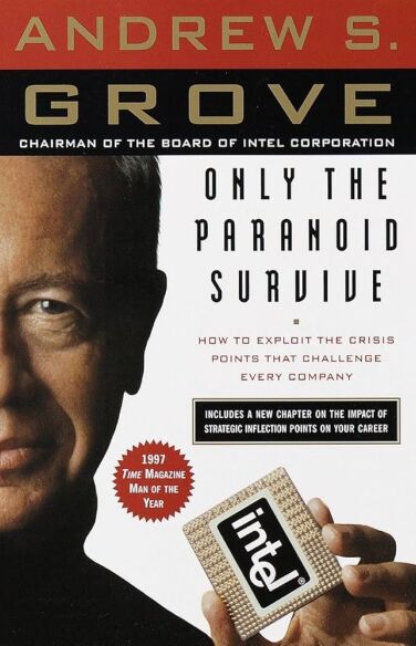 Only The Paranoid Survive: How To Exploit The Crisis Points That Challenge Every Company And Career book cover