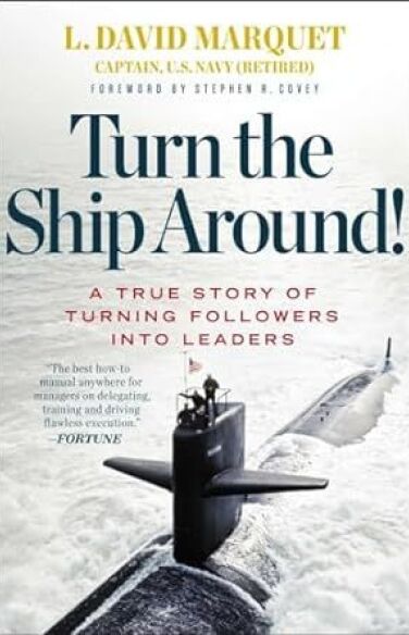 Turn the Ship Around!: A True Story of Building Leaders by Breaking the Rules book cover