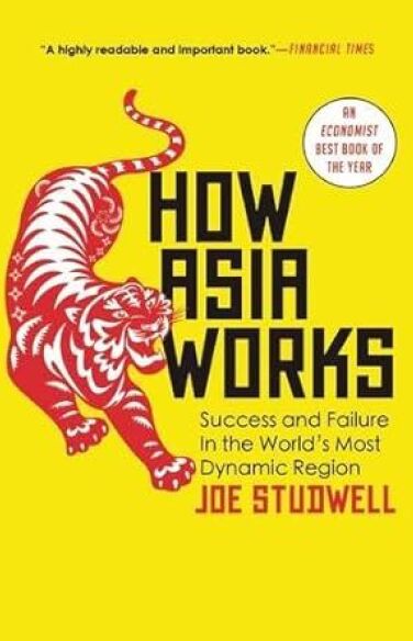 How Asia Works: Success and Failure in the World's Most Dynamic Region book cover