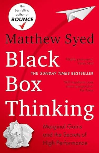 Black Box Thinking: Marginal Gains and the Secrets of High Performance book cover