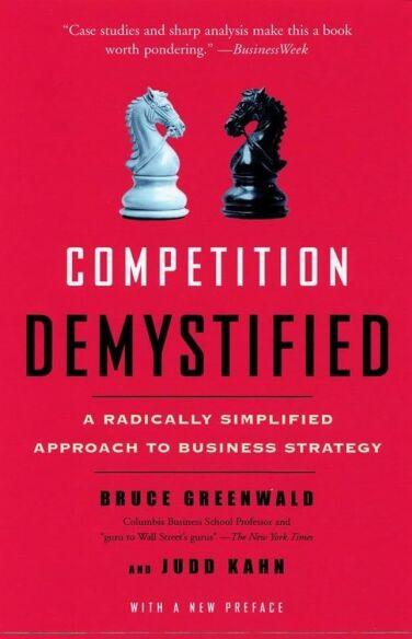 Competition Demystified: A Radically Simplified Approach to Business Strategy