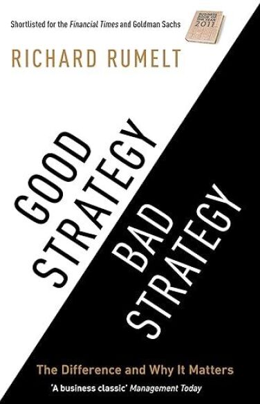 Good Strategy Bad Strategy: The Difference and Why it Matters book cover